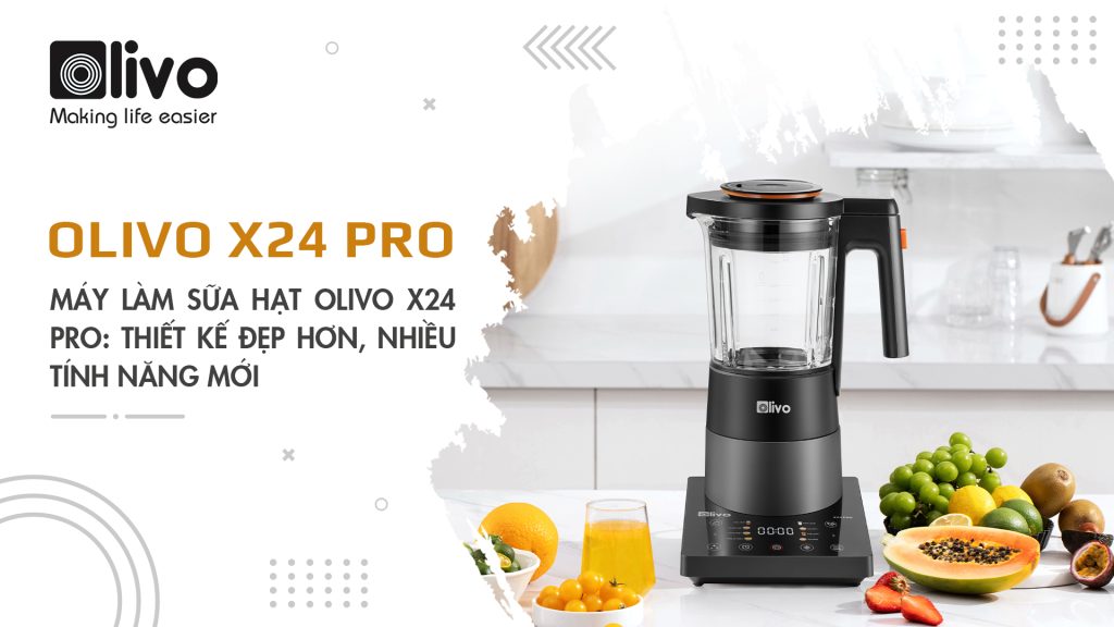 Máy làm sữa hạt OLIVO X24 PRO